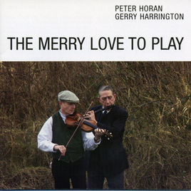 The Merry Love to Play. Peter Horan & Gerry Harrington&nbsp;(2007)
